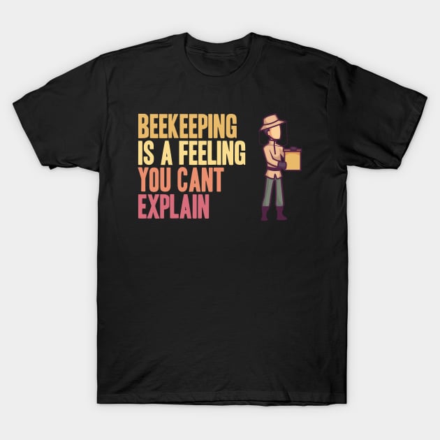 Beekeeping is a feeling you cant explain T-Shirt by skaterly